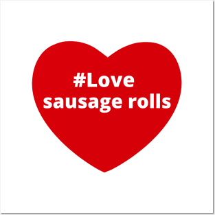 Love Sausage Rolls - Hashtag Heart Posters and Art